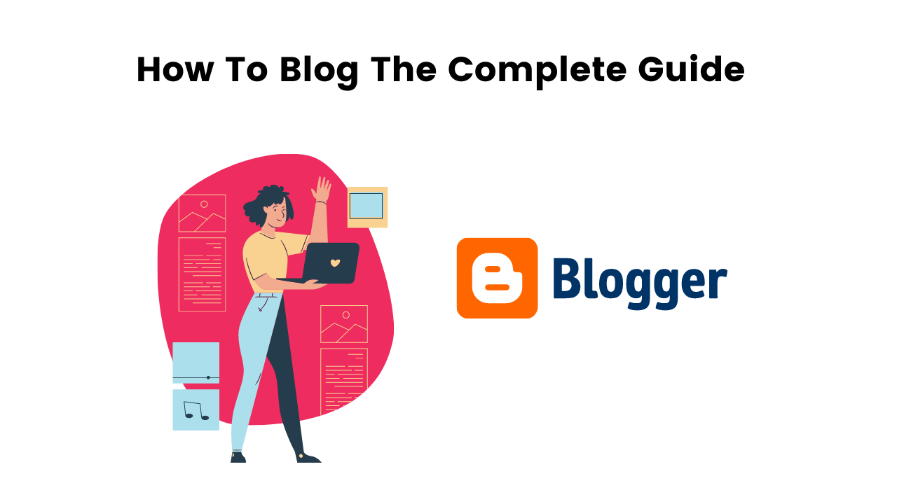 How To Blog The Complete Guide