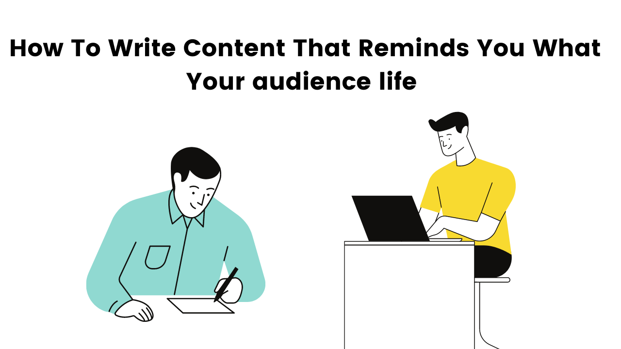 How To Write Content That Reminds You What Your audience life