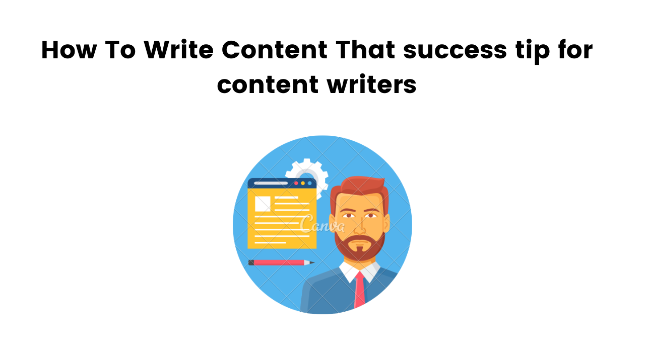 How To Write Content That success tip for content writers