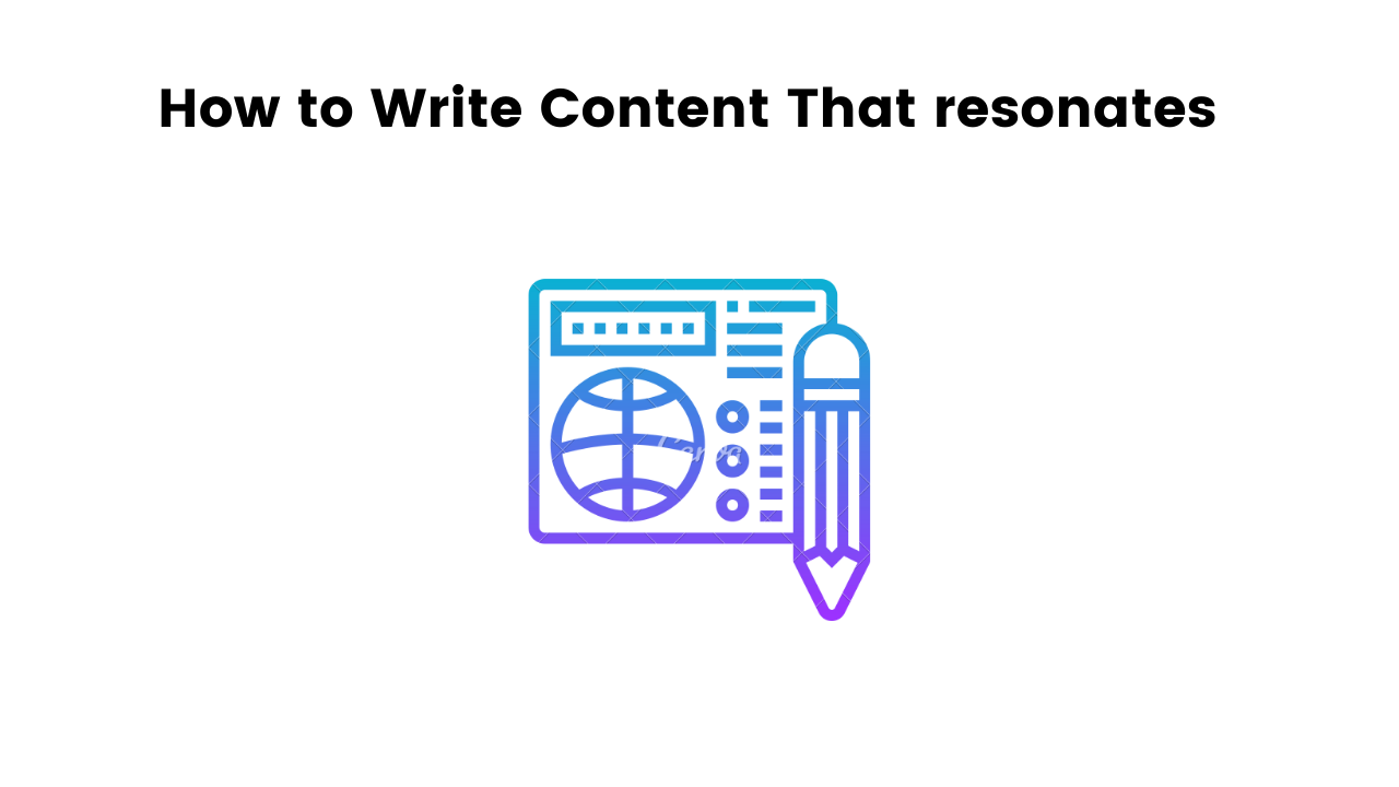 How to Write Content That resonates