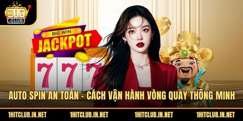 Auto Spin An Toàn - Cách Vận Hành Vòng Quay Thông Minh
