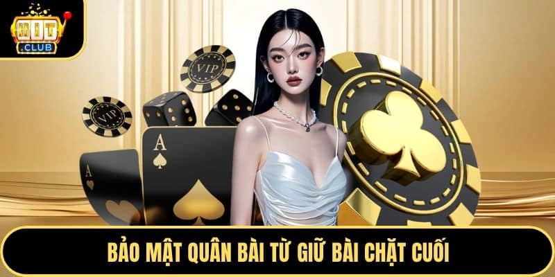 Bảo mật quân bài từ giữ bài chặt cuối