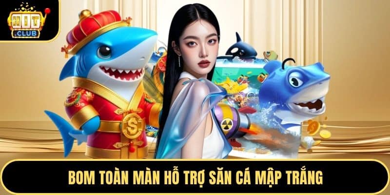 Bom toàn màn hỗ trợ săn cá mập trắng
