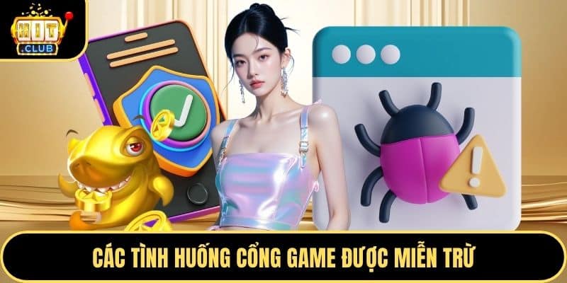 Các tình huống cổng game được miễn trừ