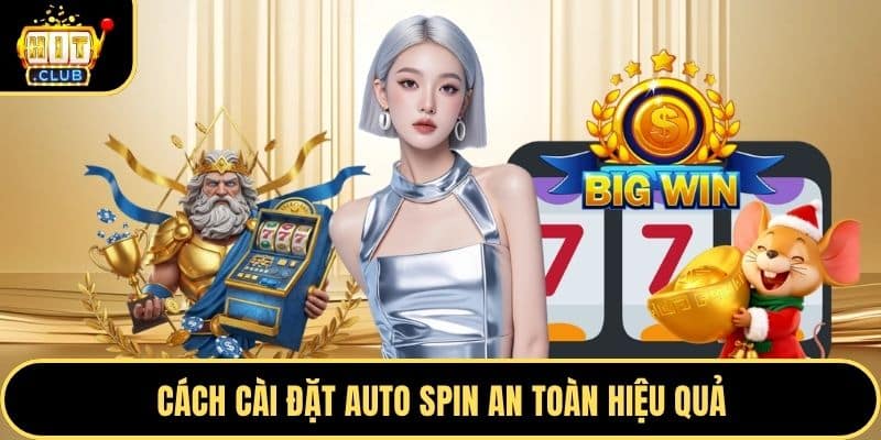 Cách cài đặt auto spin an toàn hiệu quả