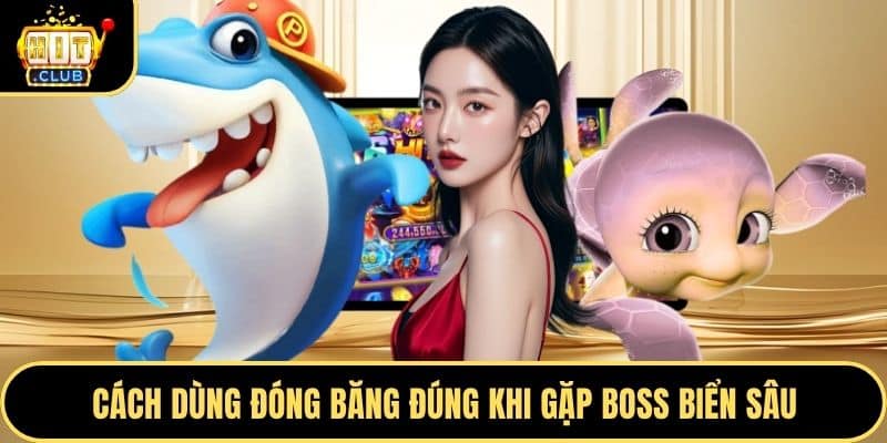 Cách dùng đóng băng đúng khi gặp boss biển sâu