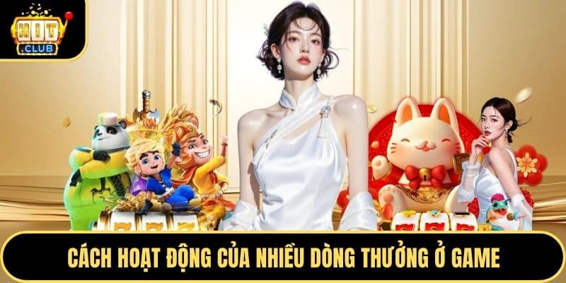 Cách hoạt động của nhiều dòng thưởng ở game