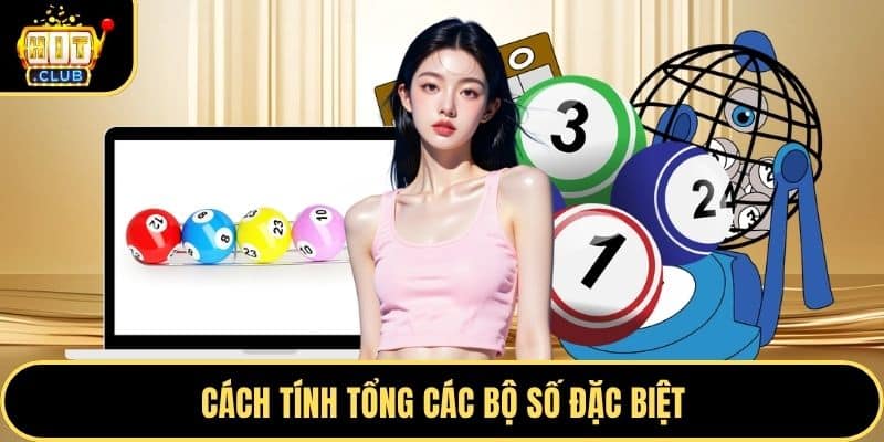 Cách tính tổng các bộ số đặc biệt