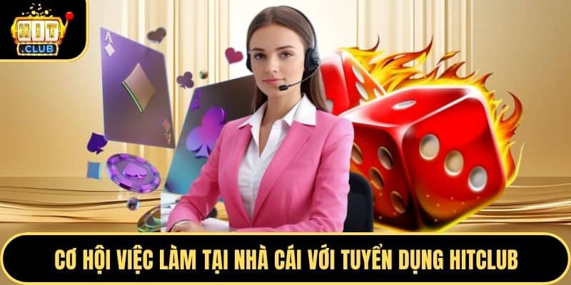 Cơ hội việc làm tại nhà cái với tuyển dụng Hitclub