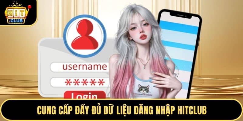 Cung cấp đầy đủ dữ liệu đăng nhập Hitclub
