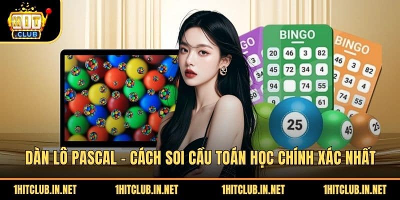 Dàn Lô Pascal - Cách Soi Cầu Toán Học Chính Xác Nhất