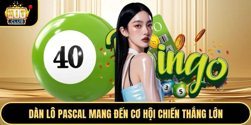 Dàn lô pascal mang đến cơ hội chiến thắng lớn