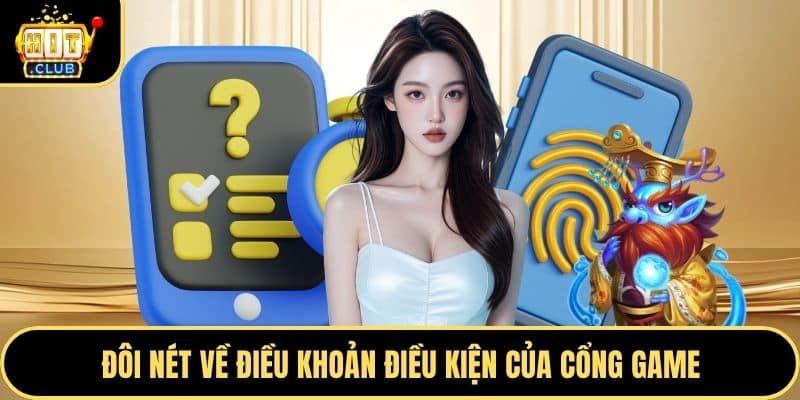 Đôi nét về điều khoản điều kiện của cổng game