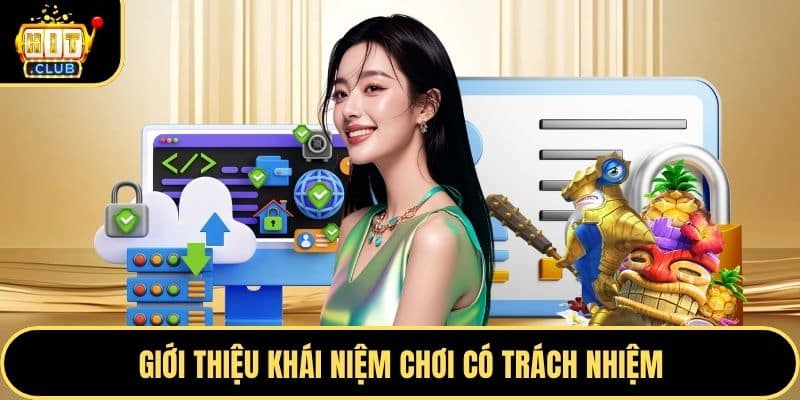 Giới thiệu khái niệm chơi có trách nhiệm