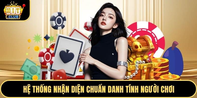 Hệ thống nhận diện chuẩn danh tính người chơi