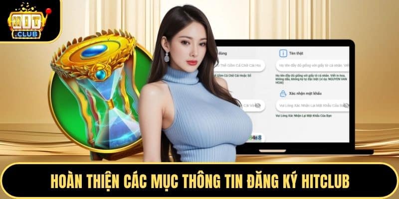 Hoàn thiện các mục thông tin đăng ký Hitclub