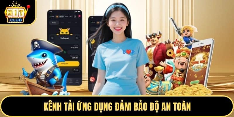 Kênh tải ứng dụng đảm bảo độ an toàn