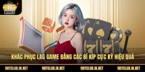 Khắc Phục Lag Game Bằng Các Bí Kíp Cực Kỳ Hiệu Quả