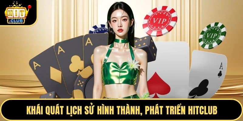 Khái quát lịch sử hình thành, phát triển Hitclub