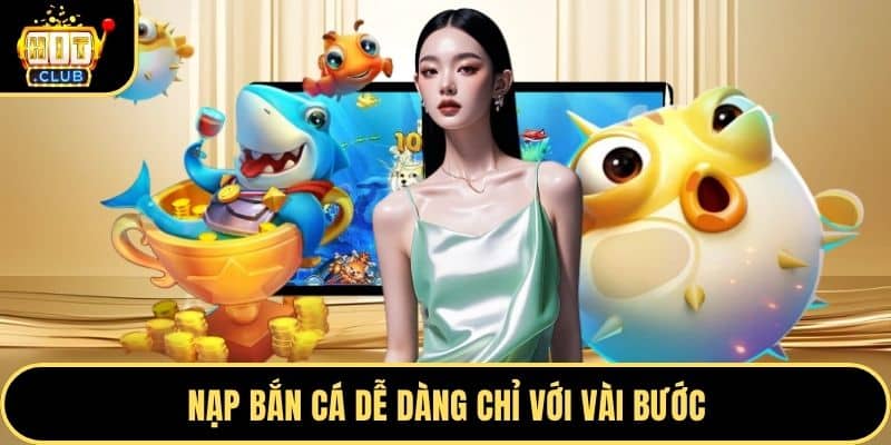 Nạp bắn cá dễ dàng chỉ với vài bước