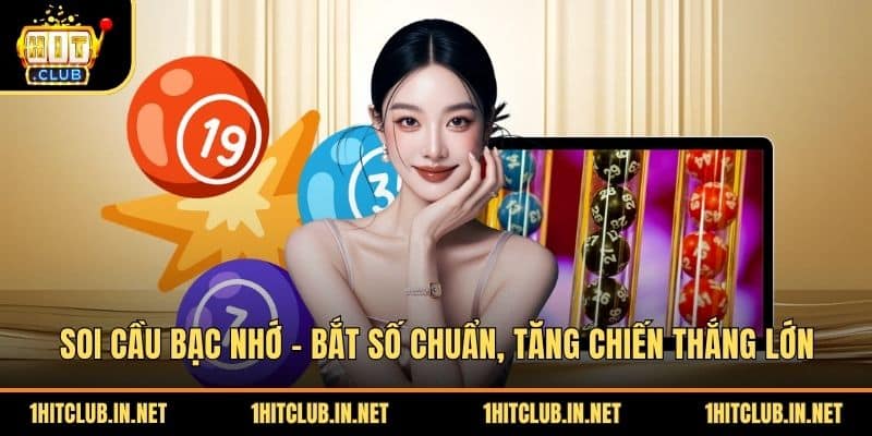 Soi Cầu Bạc Nhớ - Bắt Số Chuẩn, Tăng Chiến Thắng Lớn