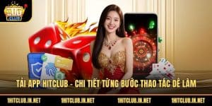 Tai App Hitclub Chi Tiet Tung Buoc Thao Tac De Lam