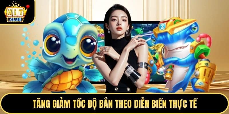 Tăng giảm tốc độ bắn theo diễn biến thực tế