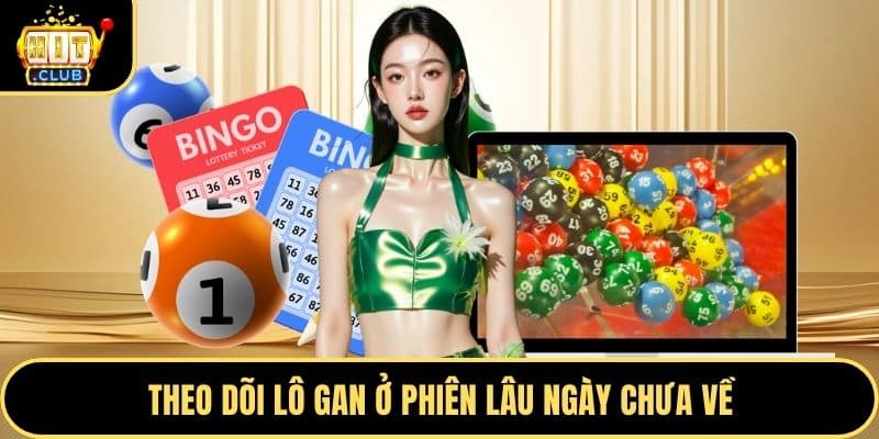 Theo dõi lô gan ở phiên lâu ngày chưa về