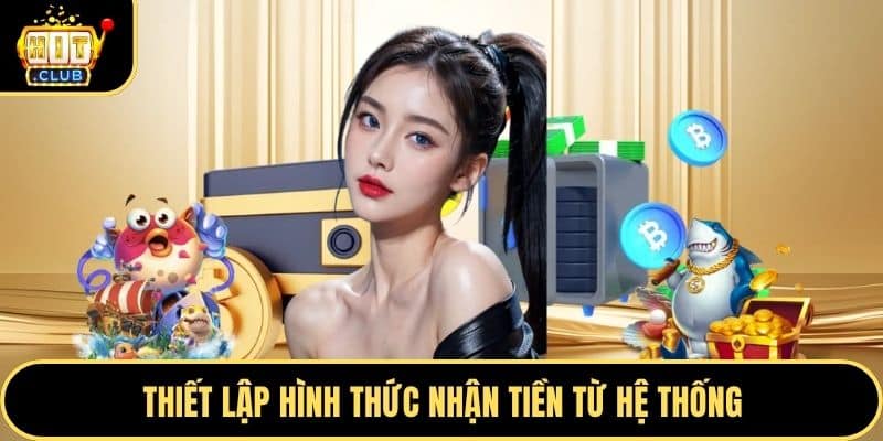 Thiết lập hình thức nhận tiền từ hệ thống