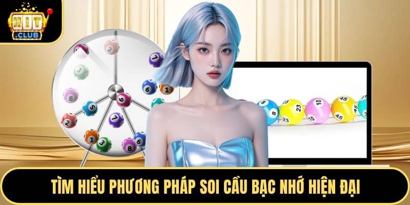 Tìm hiểu phương pháp soi cầu bạc nhớ hiện đại