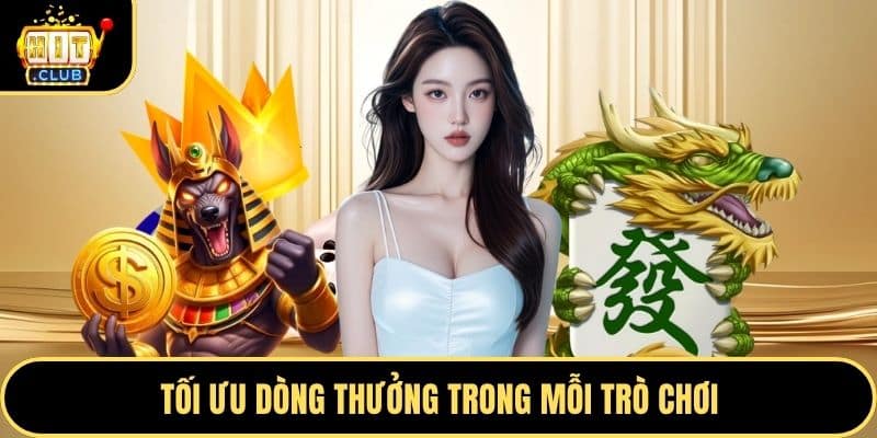 Tối ưu dòng thưởng trong mỗi trò chơi