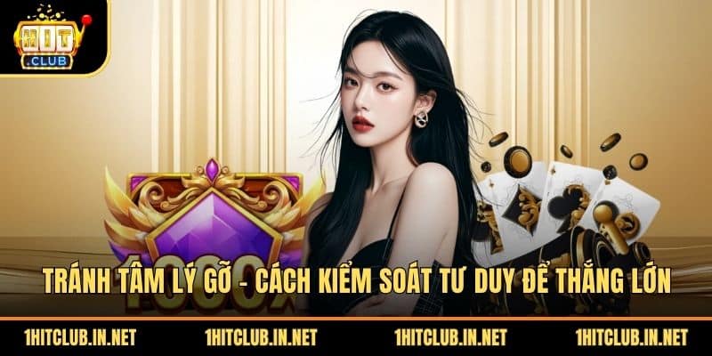 Tránh Tâm Lý Gỡ - Cách Kiểm Soát Tư Duy Để Thắng Lớn
