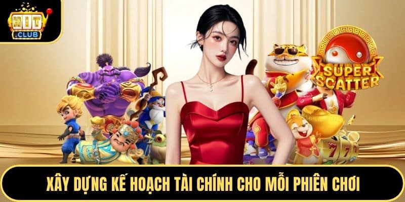 Xây dựng kế hoạch tài chính cho mỗi phiên chơi