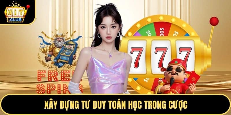 Xây dựng tư duy toán học trong cược